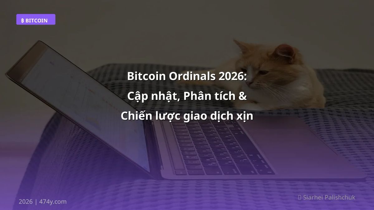 Bitcoin Ordinals 2026: Cập nhật, Phân tích & Chiến lược giao dịch xịn