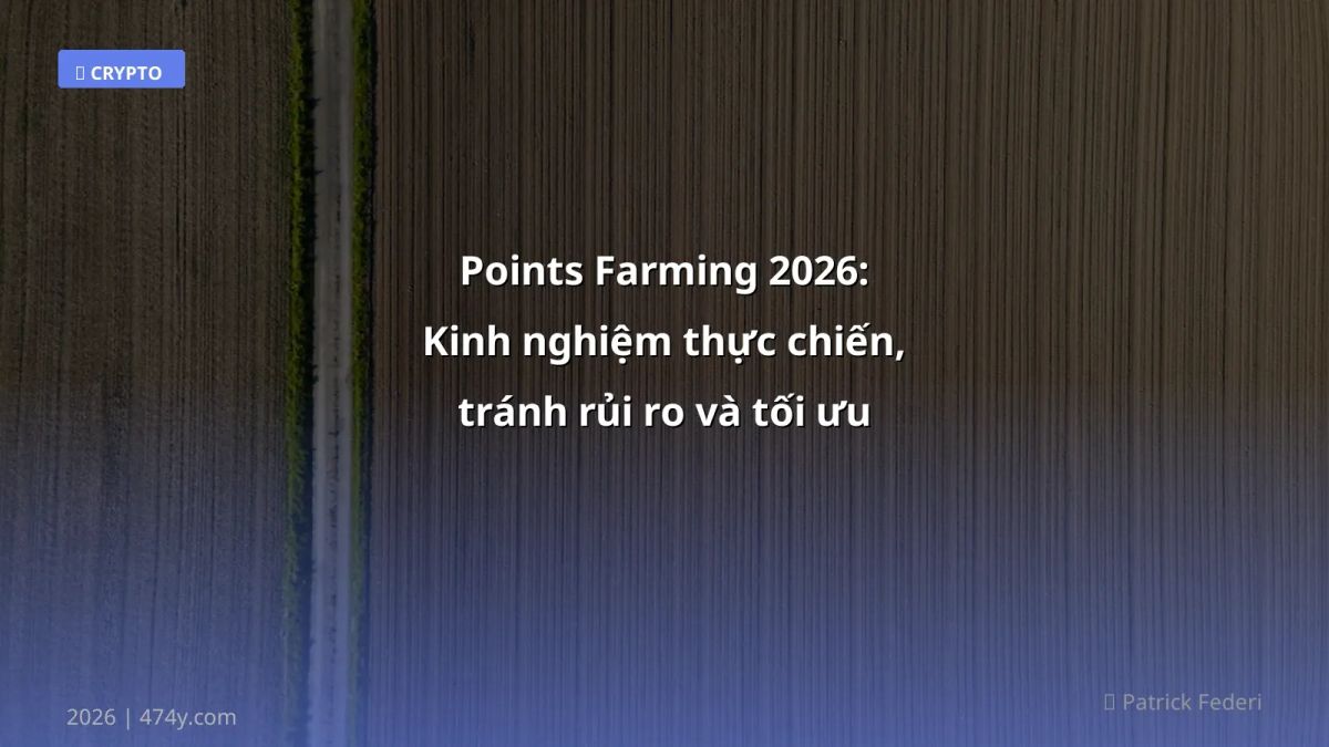 Points Farming 2026: Kinh nghiệm thực chiến, tránh rủi ro và tối ưu lợi nhuận