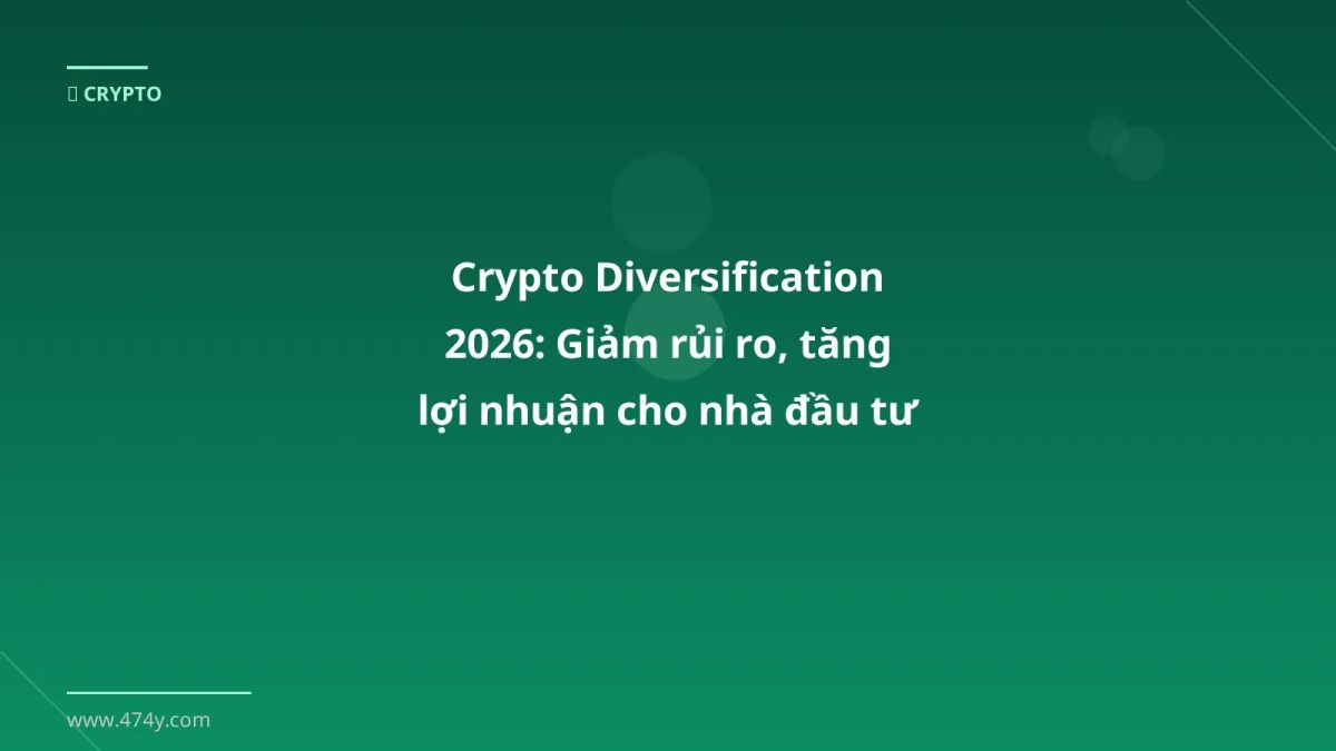 Crypto Diversification 2026: Giảm rủi ro, tăng lợi nhuận cho nhà đầu tư Việt