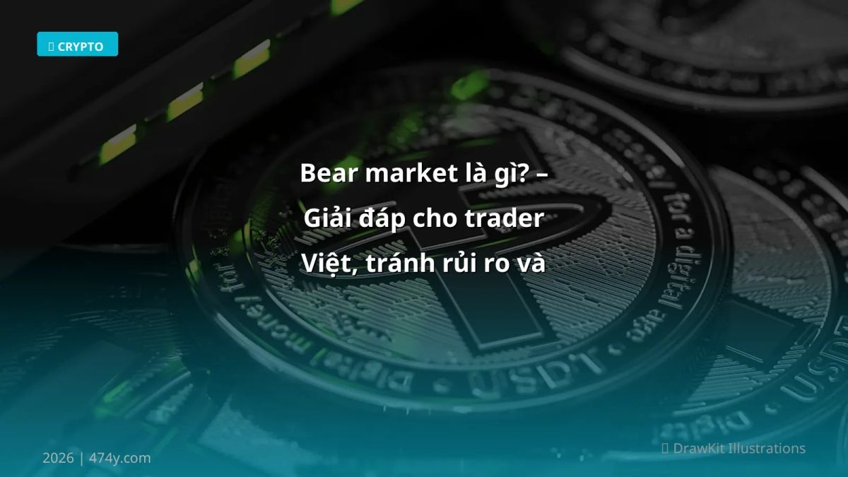 Bear market là gì? – Giải đáp cho trader Việt, tránh rủi ro và tối ưu lợi nhuận