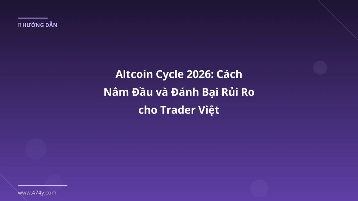 Altcoin Cycle 2026: Cách Nắm Đầu và Đánh Bại Rủi Ro cho Trader Việt