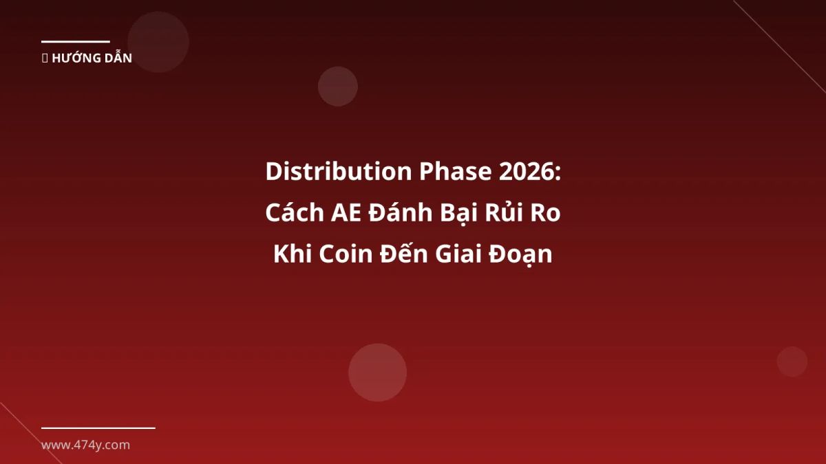 Distribution Phase 2026: Cách AE Đánh Bại Rủi Ro Khi Coin Đến Giai Đoạn Phân Phối