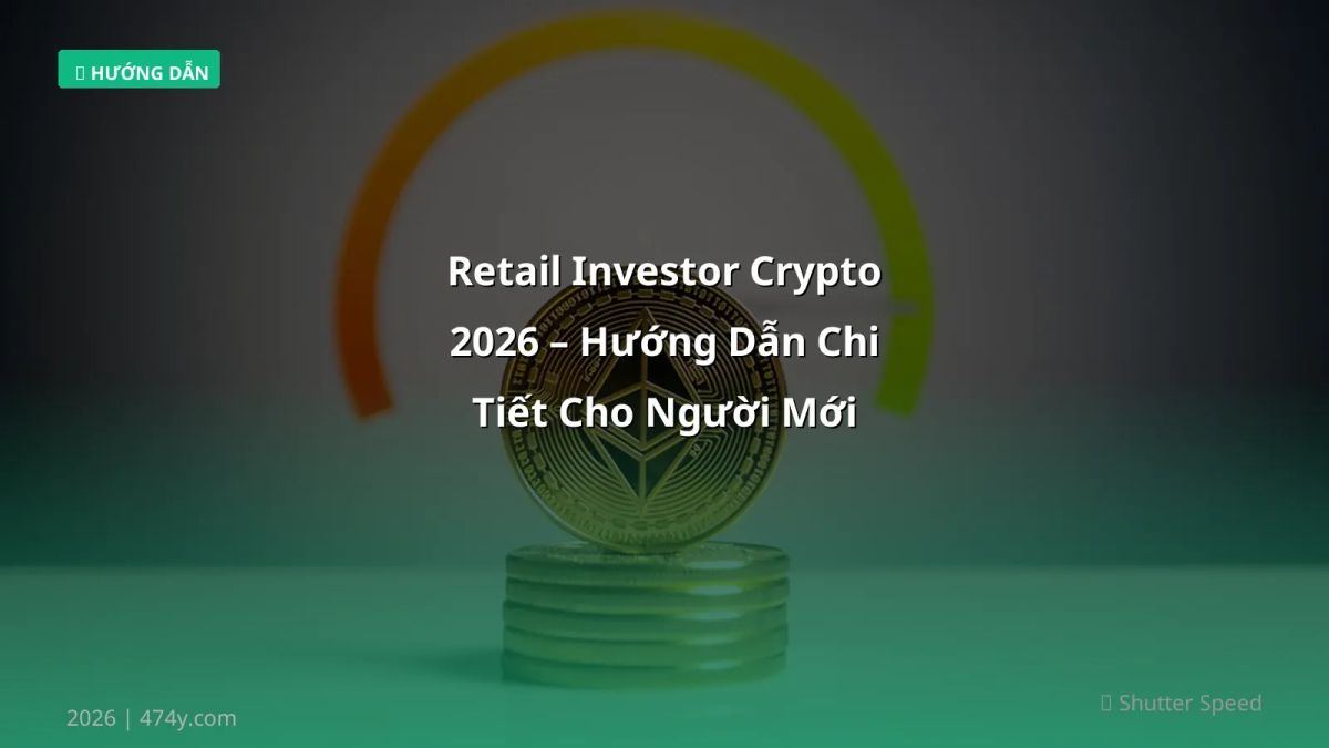 Retail Investor Crypto 2026 – Hướng Dẫn Chi Tiết Cho Người Mới