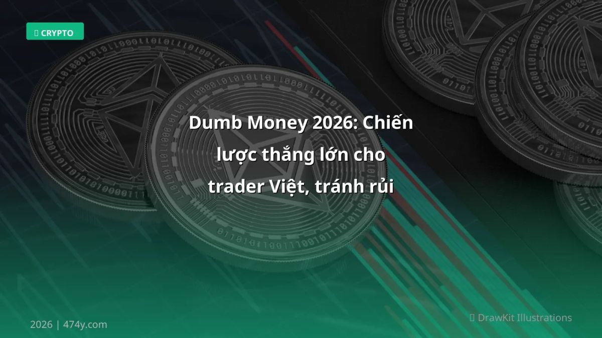 Dumb Money 2026: Chiến lược thắng lớn cho trader Việt, tránh rủi ro