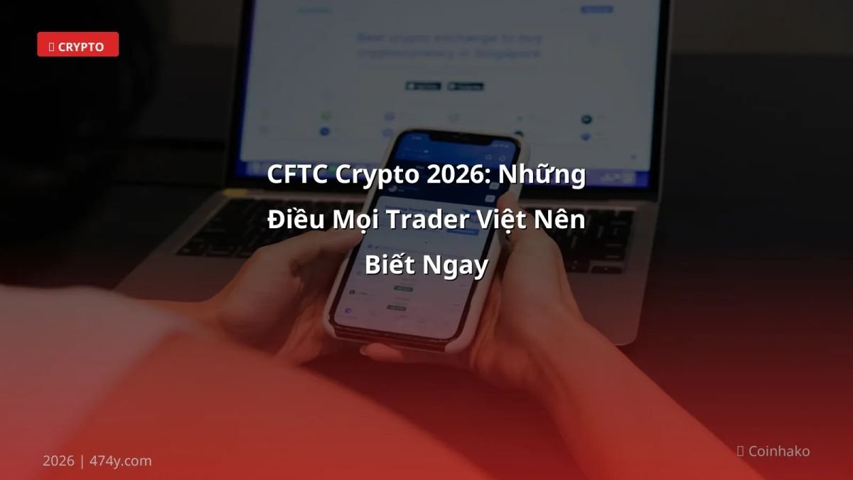 CFTC Crypto 2026: Những Điều Mọi Trader Việt Nên Biết Ngay