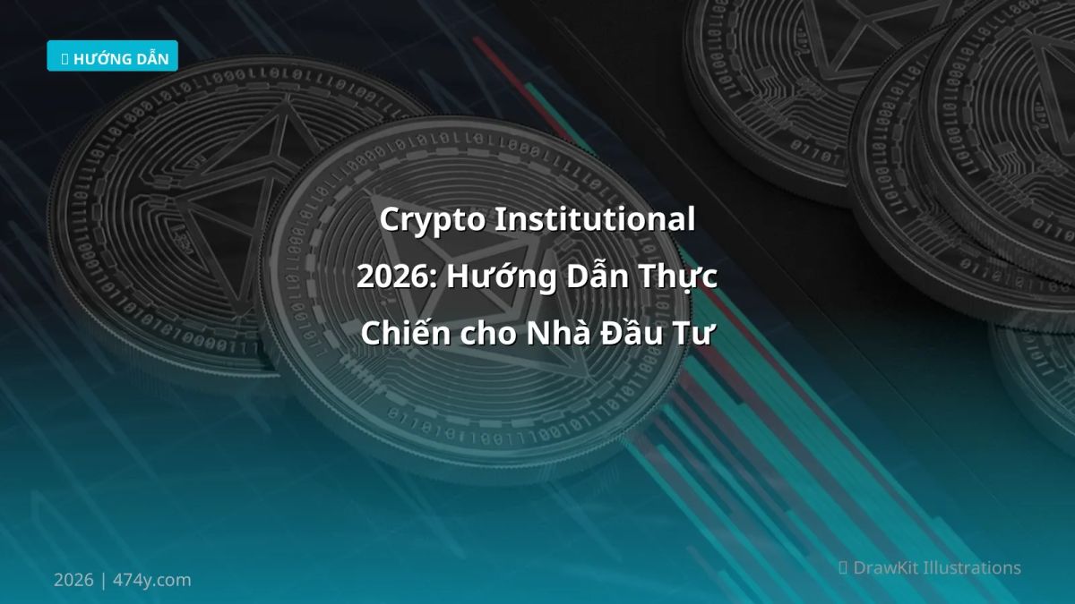 Crypto Institutional 2026: Hướng Dẫn Thực Chiến cho Nhà Đầu Tư Việt