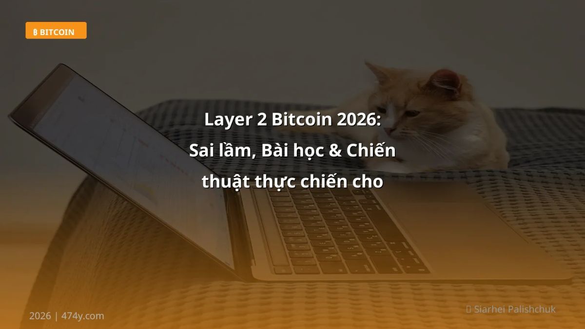Layer 2 Bitcoin 2026: Sai lầm, Bài học & Chiến thuật thực chiến cho trader Việt