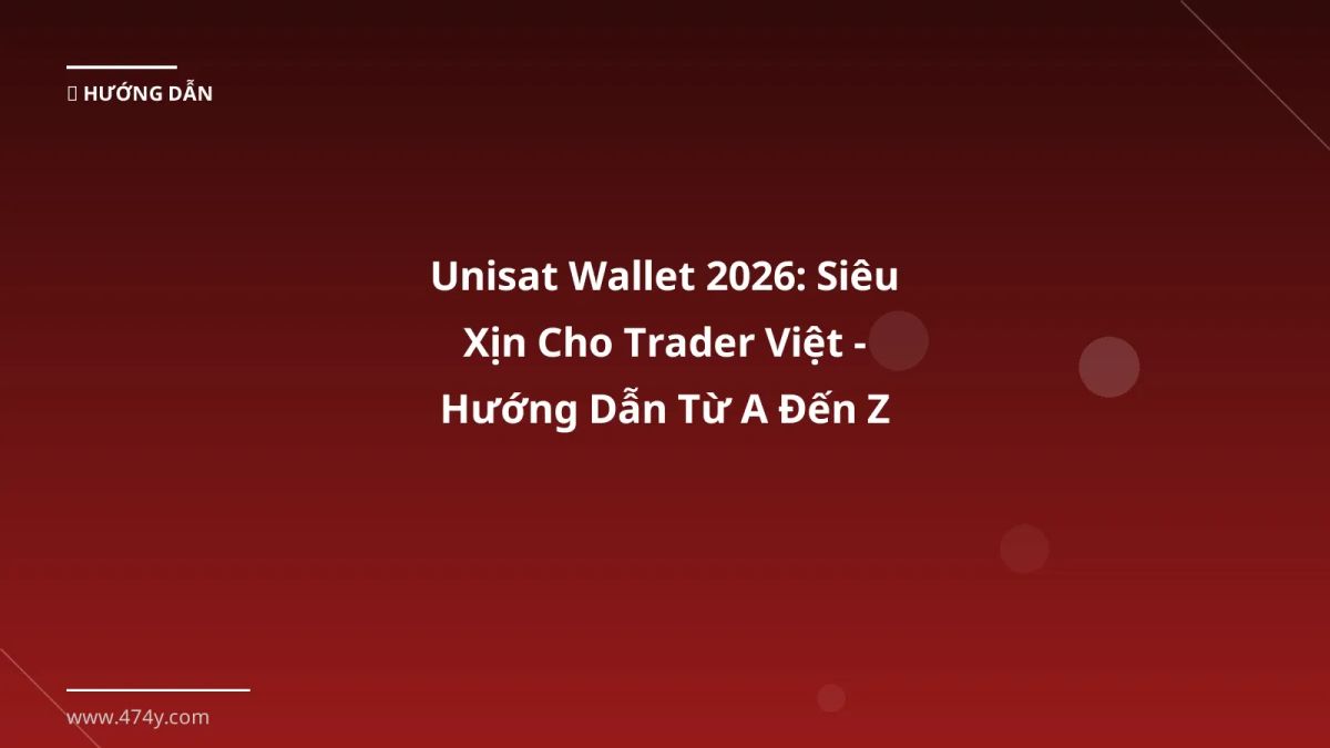 Unisat Wallet 2026: Siêu Xịn Cho Trader Việt - Hướng Dẫn Từ A Đến Z