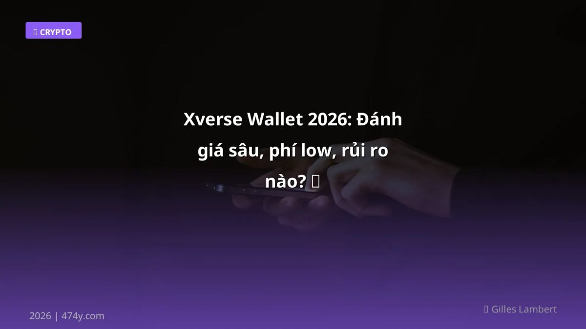 Xverse Wallet 2026: Đánh giá sâu, phí low, rủi ro nào? 🤔