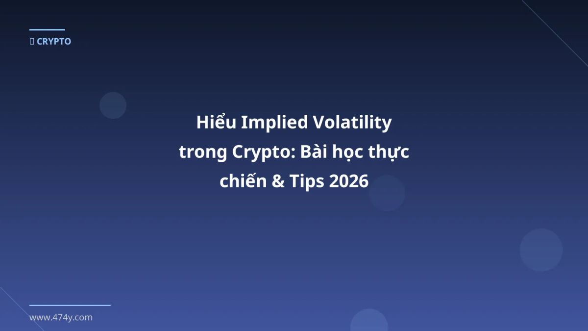 Hiểu Implied Volatility trong Crypto: Bài học thực chiến & Tips 2026