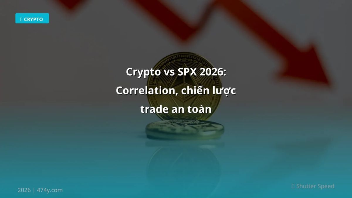 Crypto vs SPX 2026: Correlation, chiến lược trade an toàn