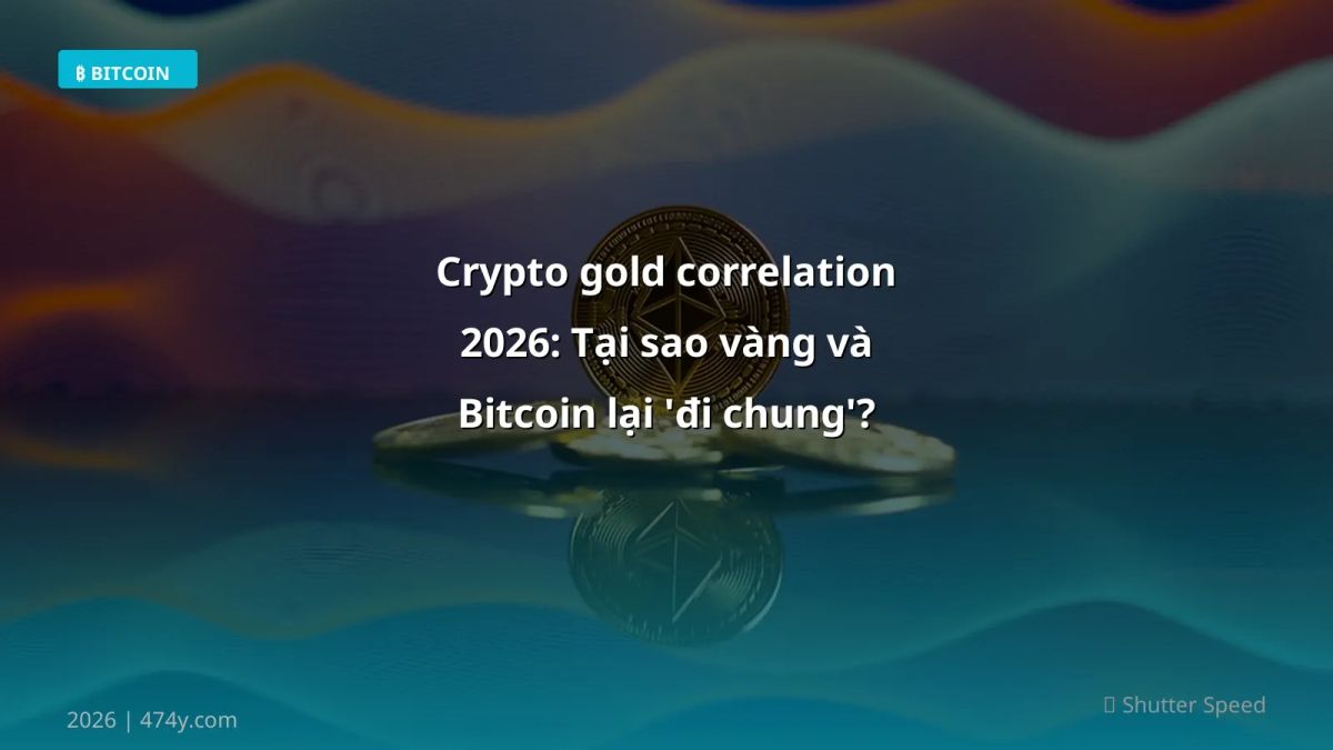 Crypto gold correlation 2026: Tại sao vàng và Bitcoin lại 'đi chung'?