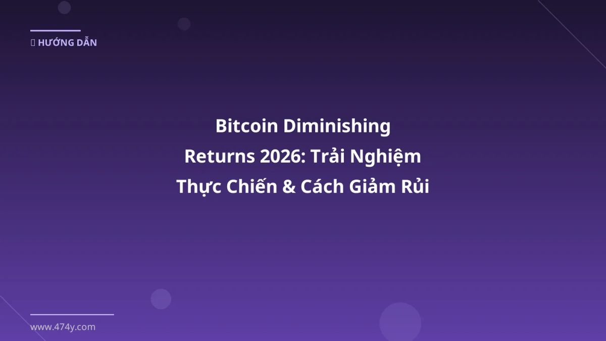 Bitcoin Diminishing Returns 2026: Trải Nghiệm Thực Chiến & Cách Giảm Rủi Ro