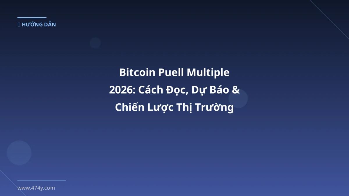 Bitcoin Puell Multiple 2026: Cách Đọc, Dự Báo & Chiến Lược Thị Trường