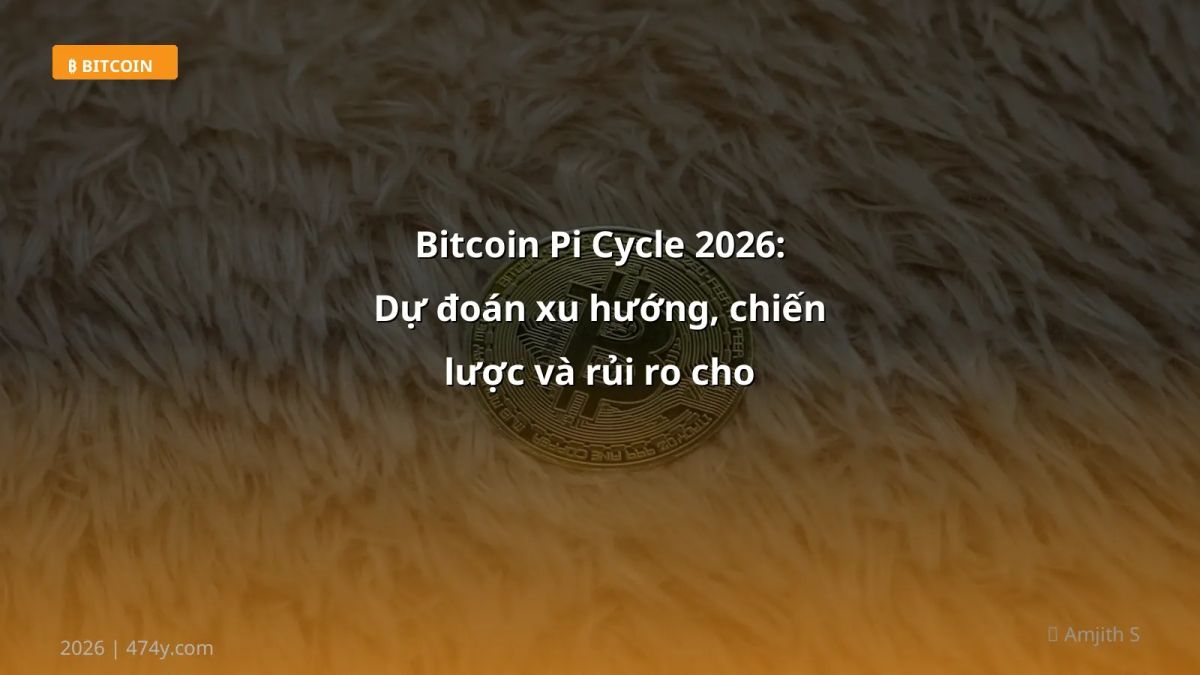 Bitcoin Pi Cycle 2026: Dự đoán xu hướng, chiến lược và rủi ro cho trader Việt