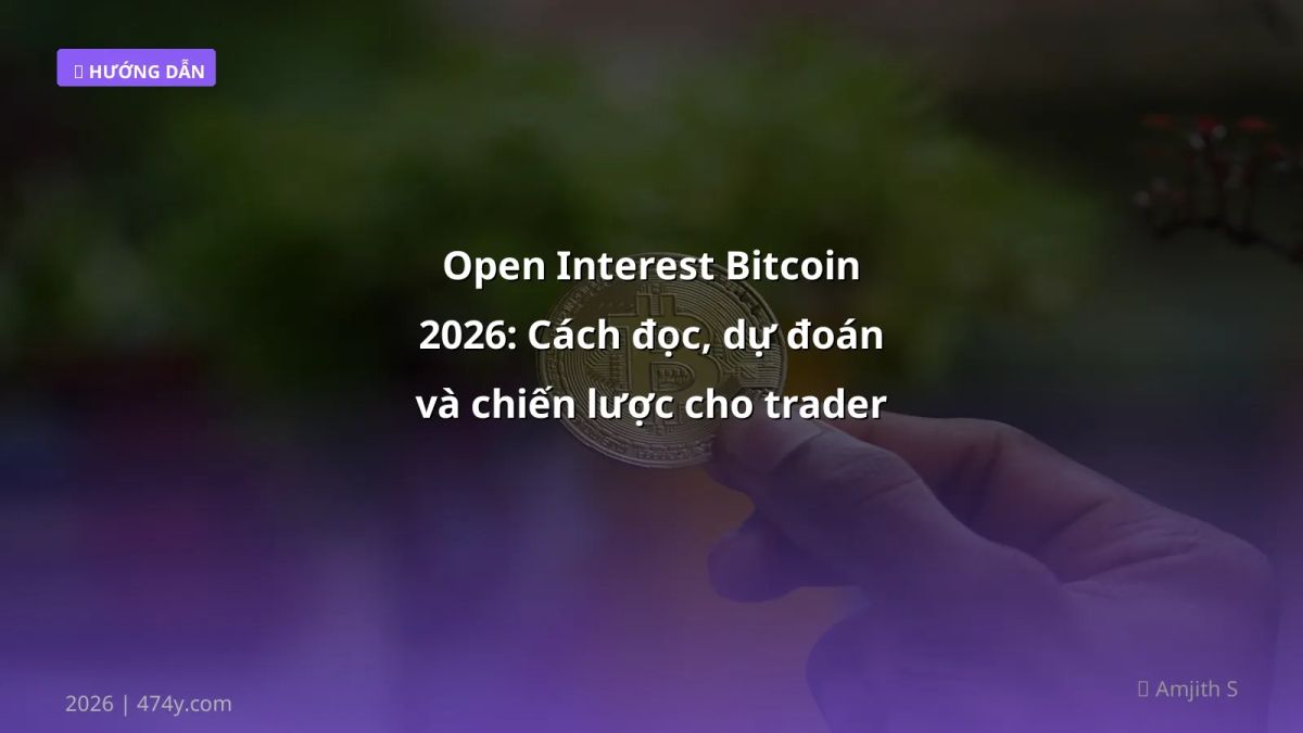Open Interest Bitcoin 2026: Cách đọc, dự đoán và chiến lược cho trader Việt