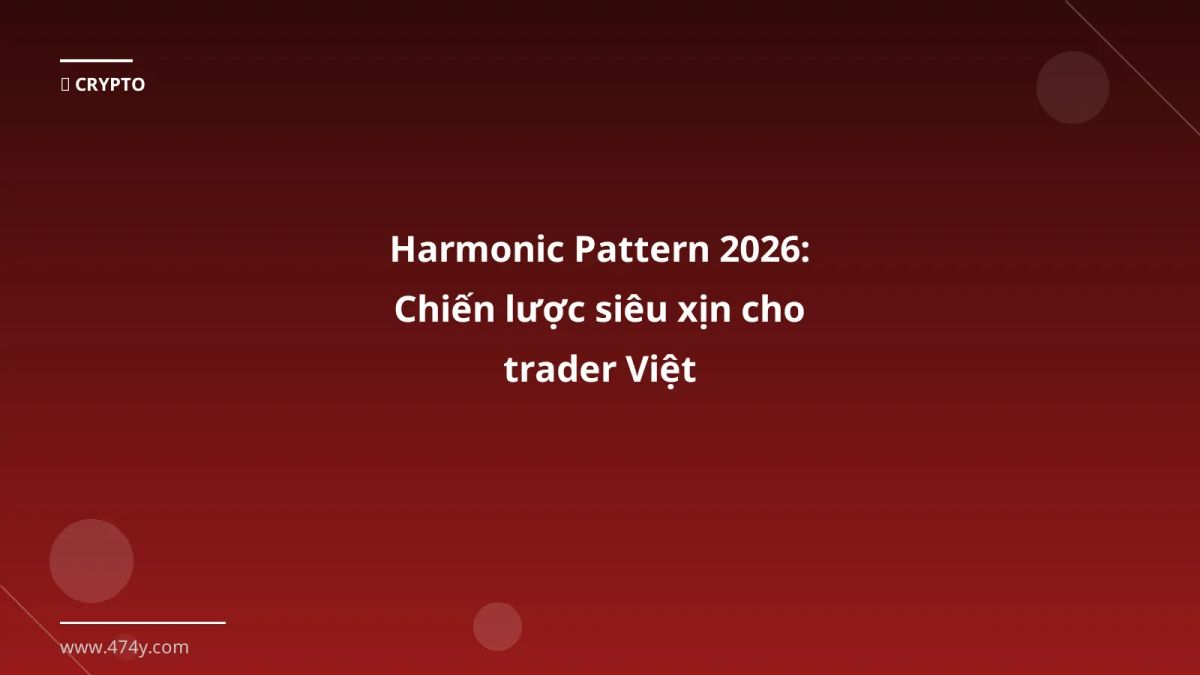 Harmonic Pattern 2026: Chiến lược siêu xịn cho trader Việt