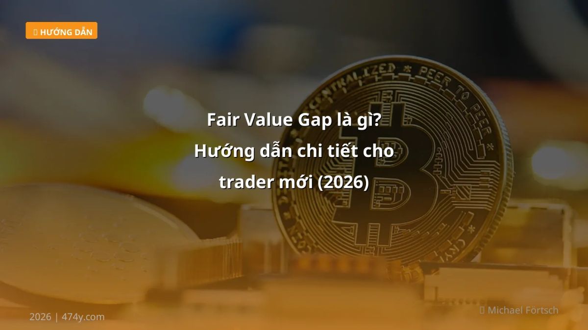 Fair Value Gap là gì? Hướng dẫn chi tiết cho trader mới (2026)
