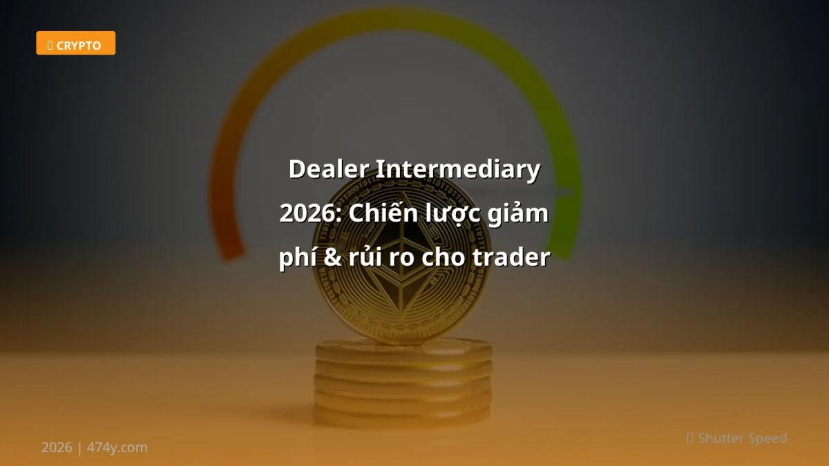 Dealer Intermediary 2026: Chiến lược giảm phí & rủi ro cho trader Việt Nam