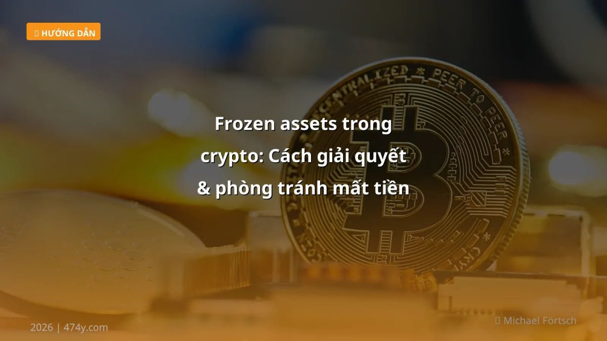Frozen assets trong crypto: Cách giải quyết & phòng tránh mất tiền (2026)