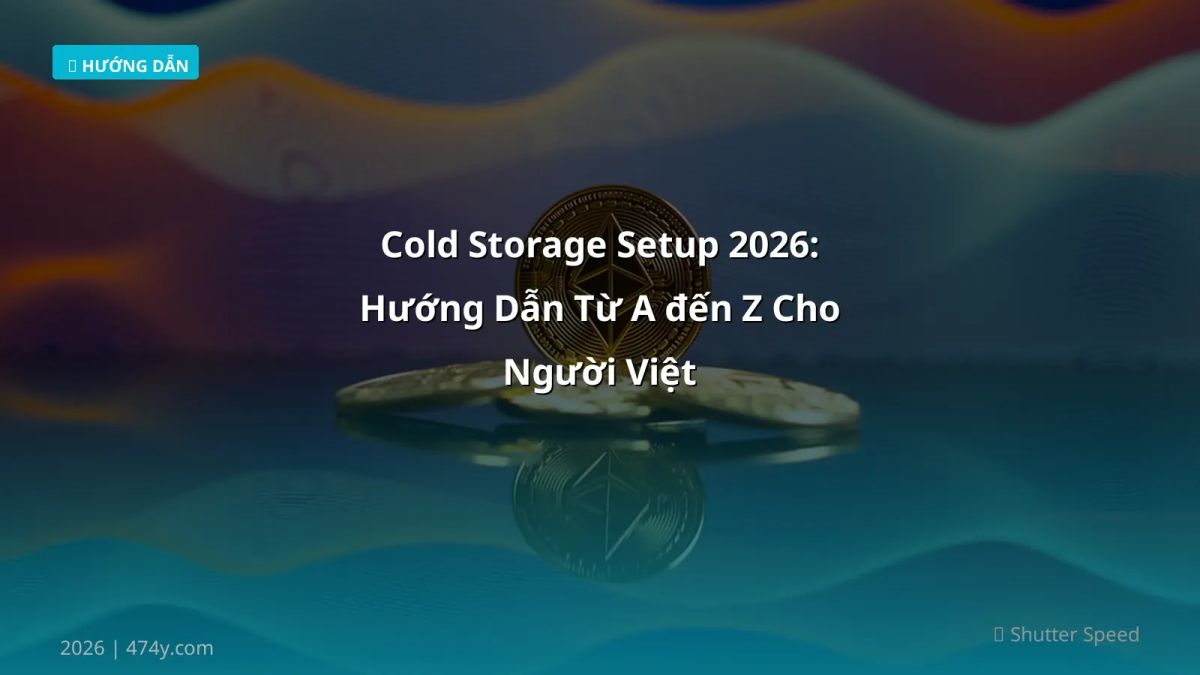 Cold Storage Setup 2026: Hướng Dẫn Từ A đến Z Cho Người Việt