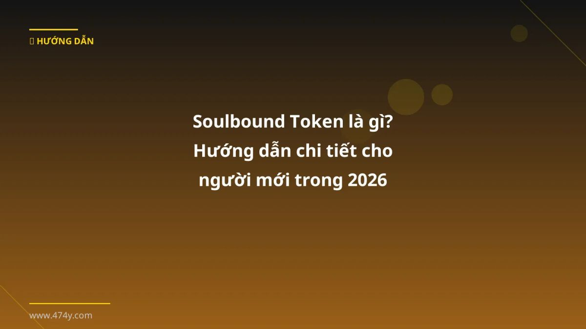 Soulbound Token là gì? Hướng dẫn chi tiết cho người mới trong 2026