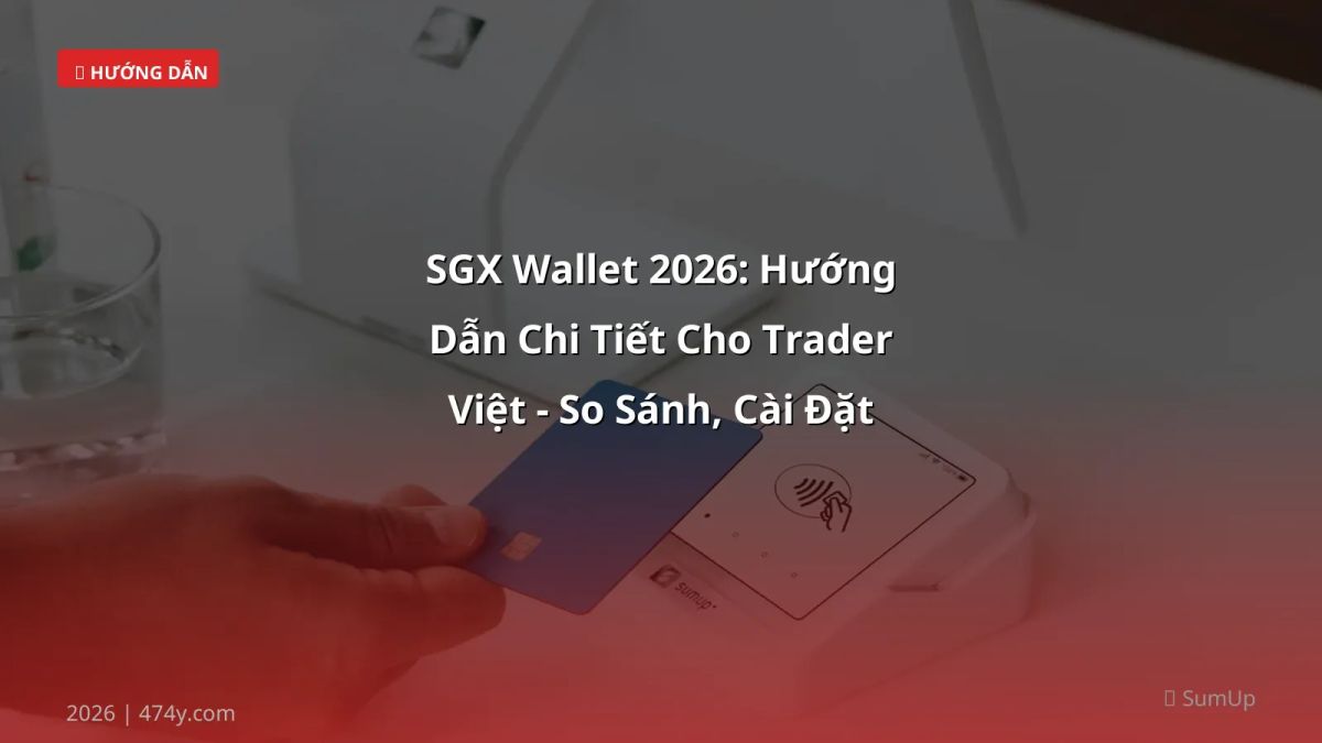 SGX Wallet 2026: Hướng Dẫn Chi Tiết Cho Trader Việt - So Sánh, Cài Đặt & Rủi Ro
