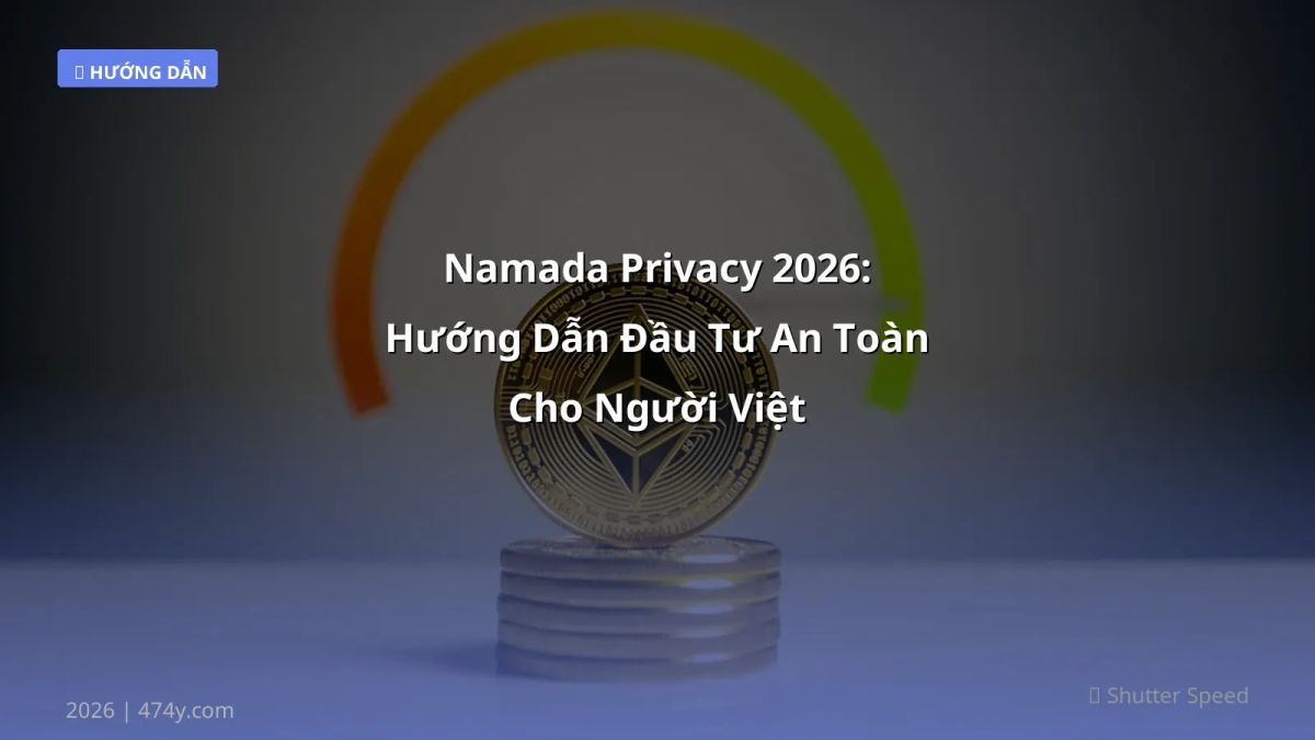 Namada Privacy 2026: Hướng Dẫn Đầu Tư An Toàn Cho Người Việt