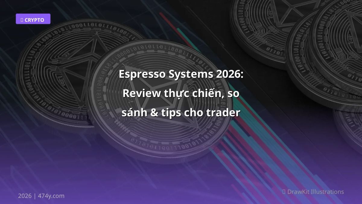 Espresso Systems 2026: Review thực chiến, so sánh & tips cho trader Việt