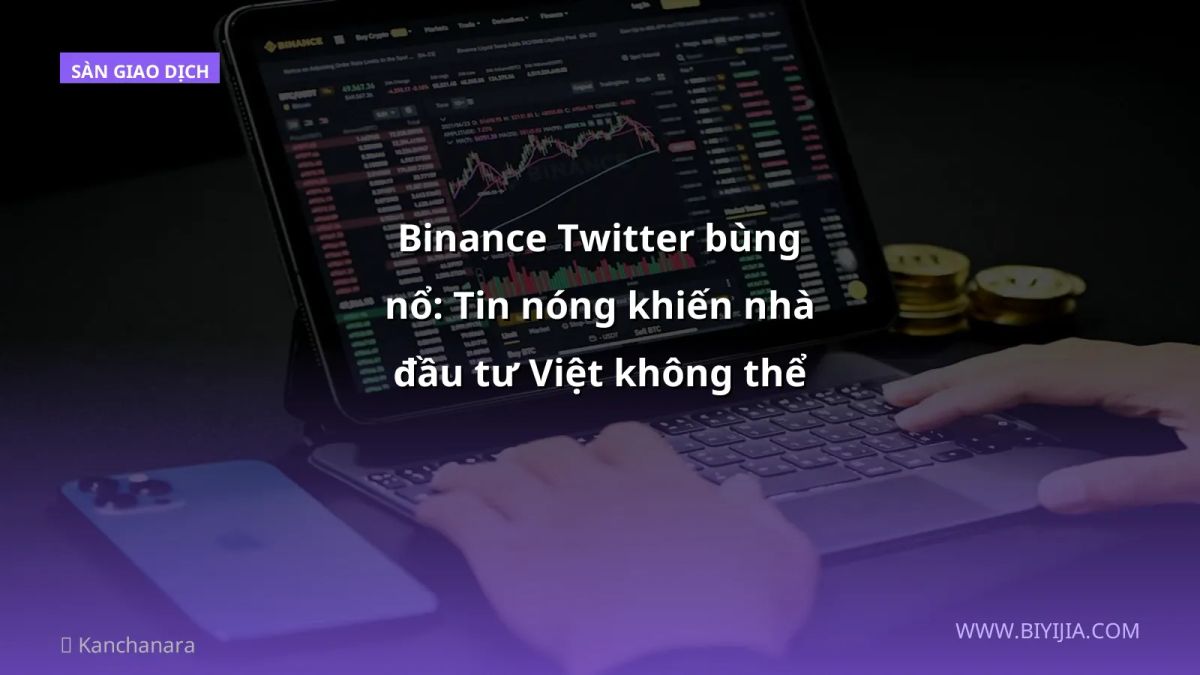 Binance Twitter bùng nổ: Tin nóng khiến nhà đầu tư Việt không thể bỏ lỡ!