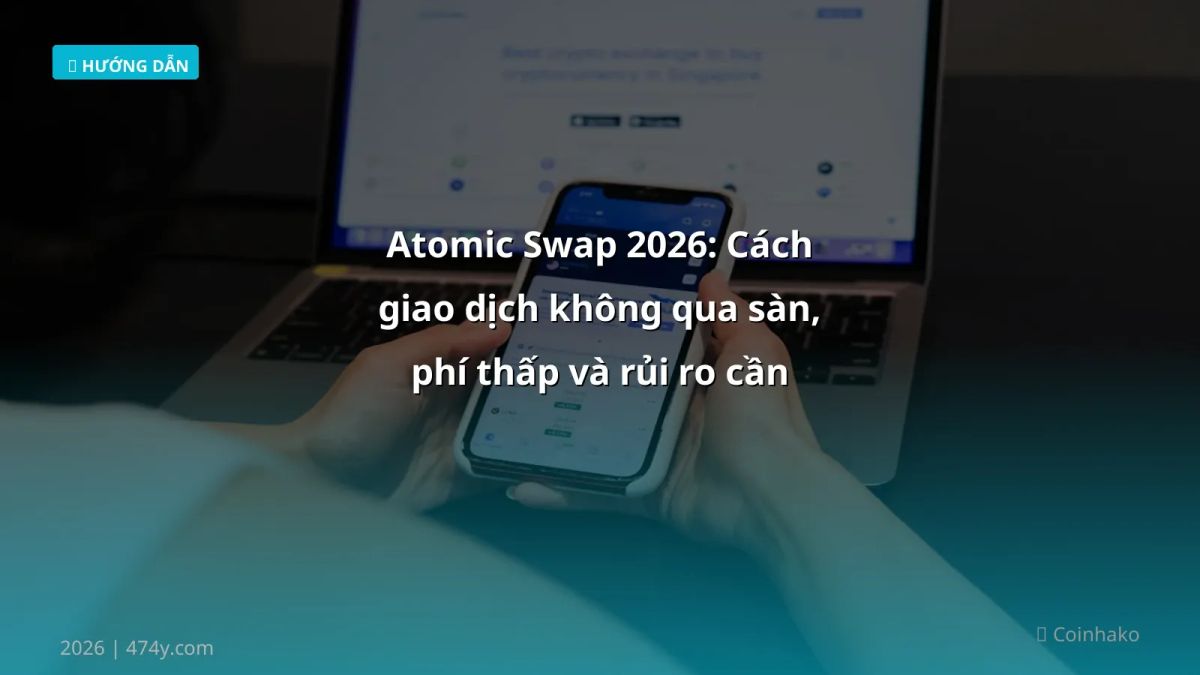 Atomic Swap 2026: Cách giao dịch không qua sàn, phí thấp và rủi ro cần biết