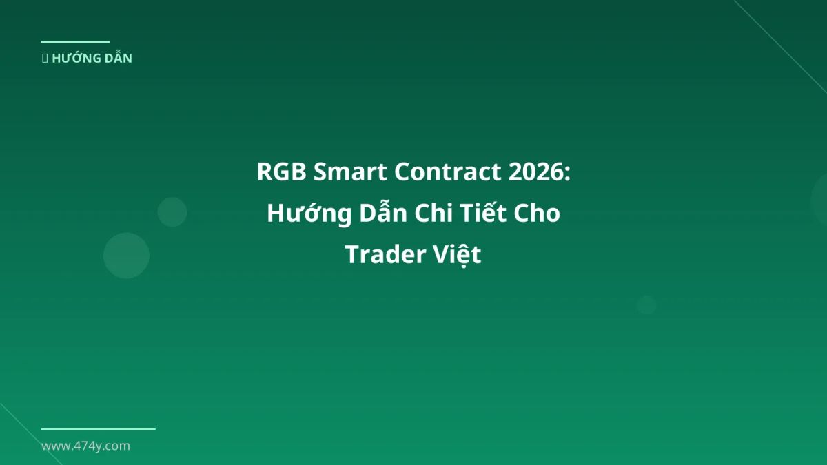 RGB Smart Contract 2026: Hướng Dẫn Chi Tiết Cho Trader Việt