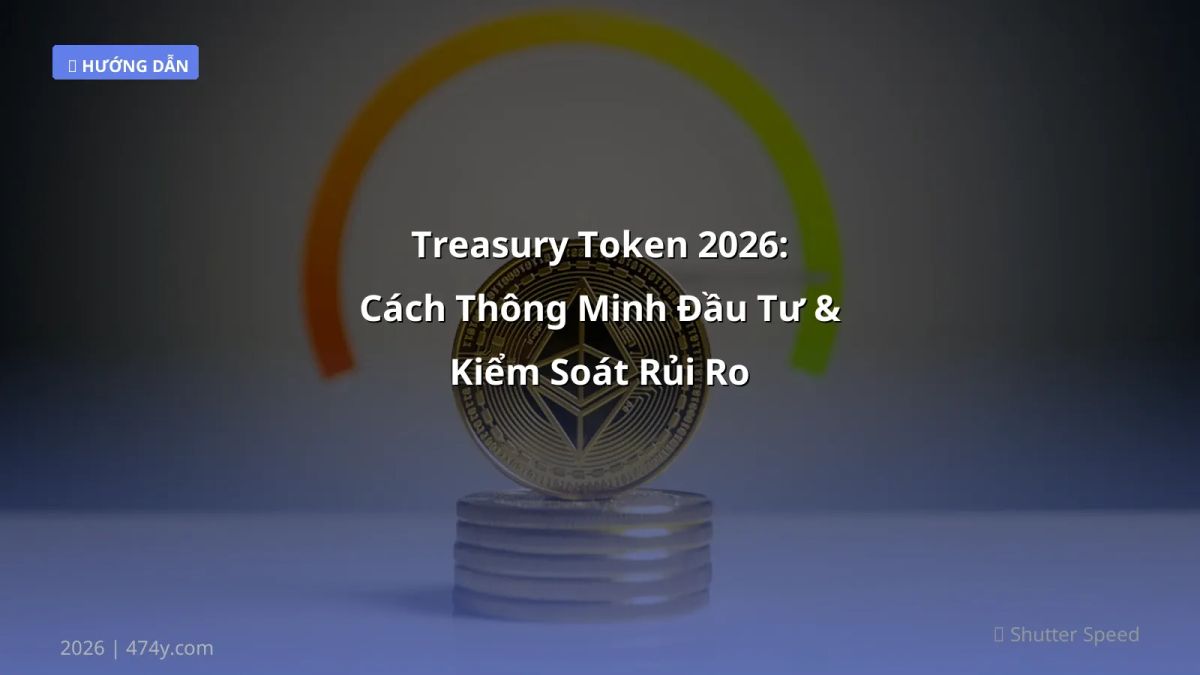 Treasury Token 2026: Cách Thông Minh Đầu Tư & Kiểm Soát Rủi Ro