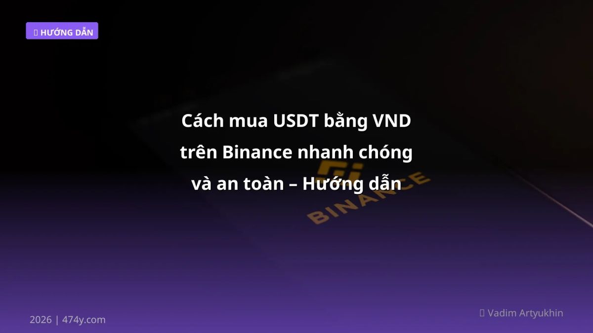 Cách mua USDT bằng VND trên Binance nhanh chóng và an toàn – Hướng dẫn chi tiết 2026