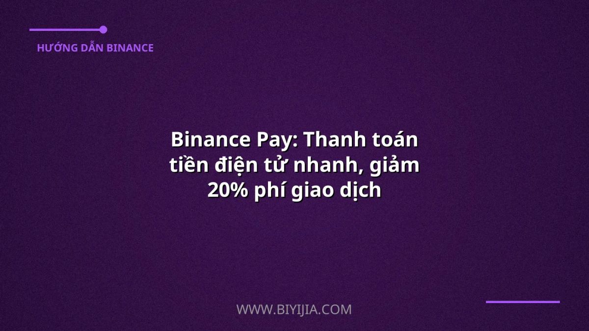 Binance Pay: Thanh toán tiền điện tử nhanh, giảm 20% phí giao dịch