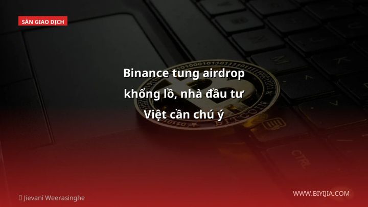 Binance tung airdrop khổng lồ, nhà đầu tư Việt cần chú ý