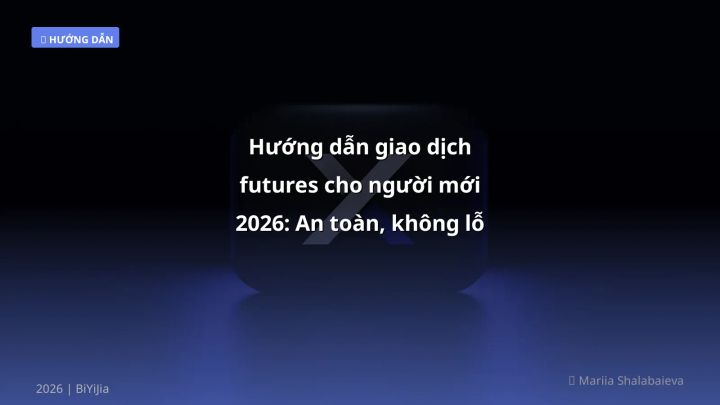 Cover image: Hướng dẫn giao dịch futures cho người mới guide 2026 - BiYiJia