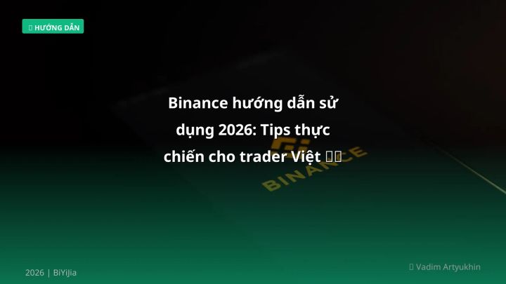 Hình ảnh minh họa: Binance hướng dẫn sử dụng - Cập nhật mới nhất 2026