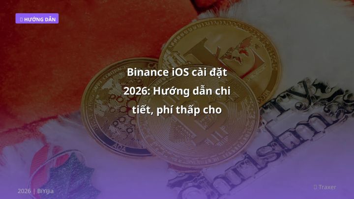 Binance iOS cài đặt 2026: Hướng dẫn chi tiết, phí thấp cho trader VN - Hướng dẫn chi tiết 2026 | BiYiJia