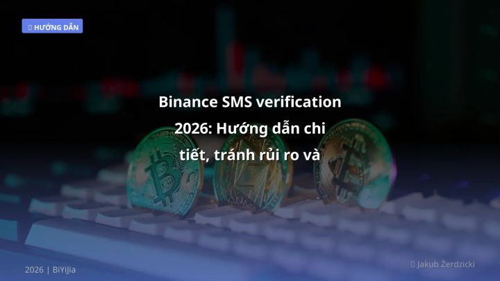 Binance SMS verification - Phân tích và hướng dẫn từ chuyên gia crypto Việt Nam