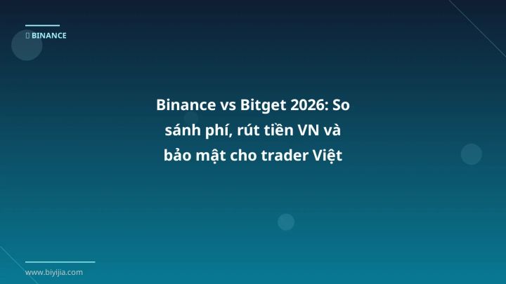 Binance vs Bitget - Phân tích và hướng dẫn từ chuyên gia crypto Việt Nam