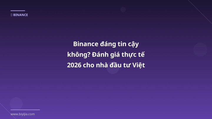 Cover image: Binance đáng tin cậy không guide 2026 - BiYiJia