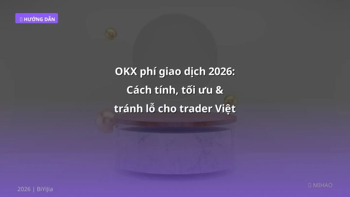 OKX phí giao dịch - Phân tích và hướng dẫn từ chuyên gia crypto Việt Nam