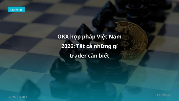 Hình ảnh minh họa: OKX hợp pháp Việt Nam - Cập nhật mới nhất 2026