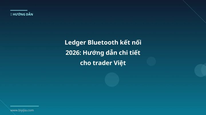 Infographic ledger bluetooth kết nối 2026: hướng dẫn chi tiết cho trader việt - Thông tin quan trọng cho trader Việt