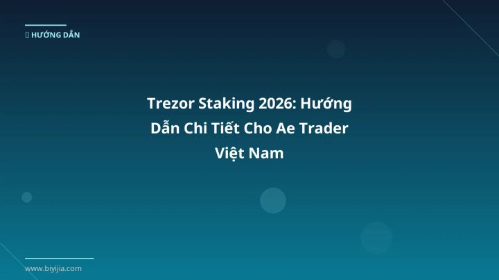 Trezor staking - Phân tích và hướng dẫn từ chuyên gia crypto Việt Nam