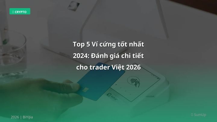 Ví cứng tốt nhất 2024 - Phân tích và hướng dẫn từ chuyên gia crypto Việt Nam