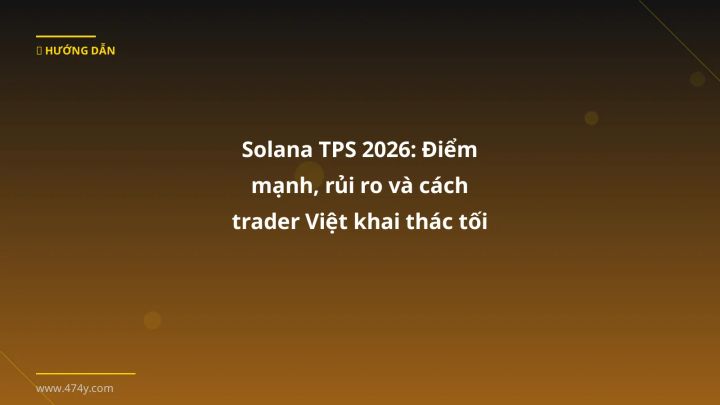 Solana TPS - Phân tích và hướng dẫn từ chuyên gia crypto Việt Nam
