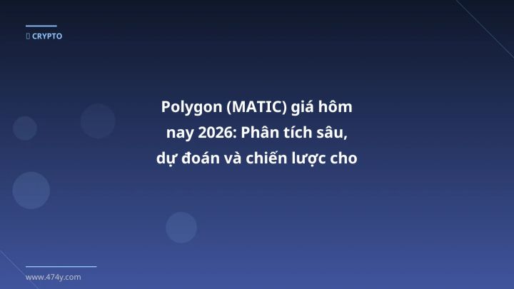 Hình ảnh minh họa: Polygon giá hôm nay - Cập nhật mới nhất 2026