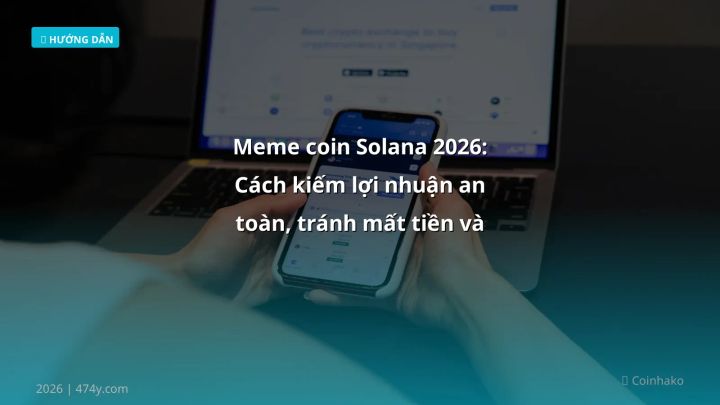 Meme coin Solana 2026: Cách kiếm lợi nhuận an toàn, tránh mất tiền và rút VND nhanh chóng - Hướng dẫn chi tiết 2026 | 474y.co